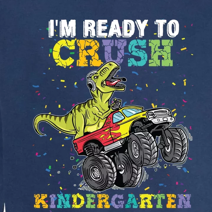 Im Ready To Crush Kindergarten Monster Truck Dinosaur Boy Garment-Dyed Sweatshirt