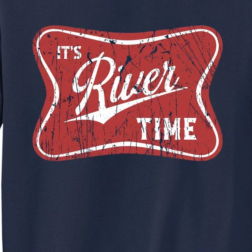 Its River Time Its Lake Time River Vibes River Hippie Tall Sweatshirt