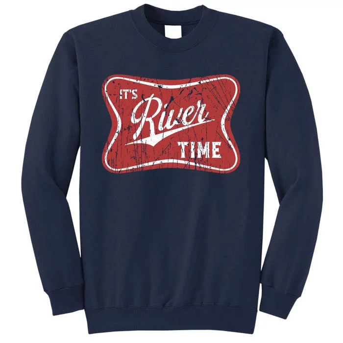 Its River Time Its Lake Time River Vibes River Hippie Tall Sweatshirt