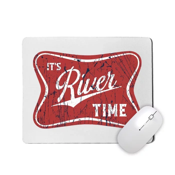 Its River Time Its Lake Time River Vibes River Hippie Mousepad