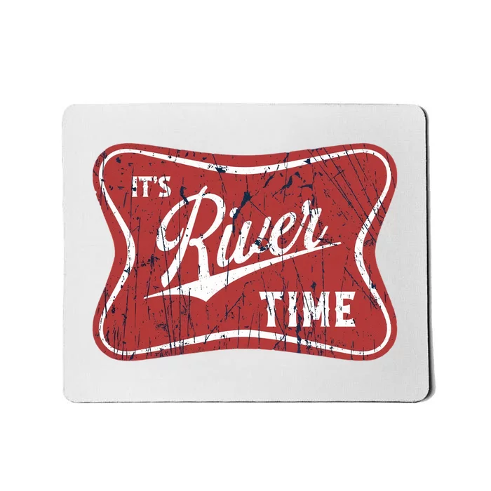 Its River Time Its Lake Time River Vibes River Hippie Mousepad