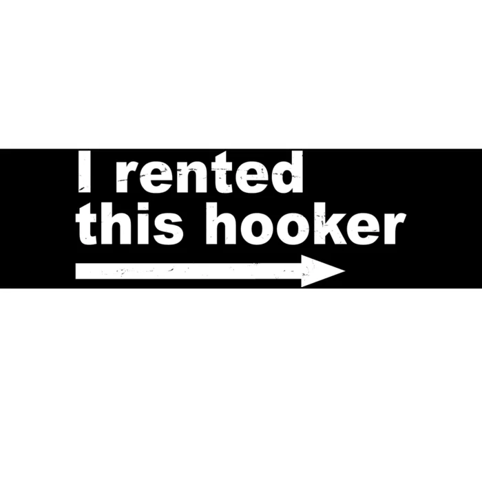 I Rented This Hooker Funny Bumper Sticker