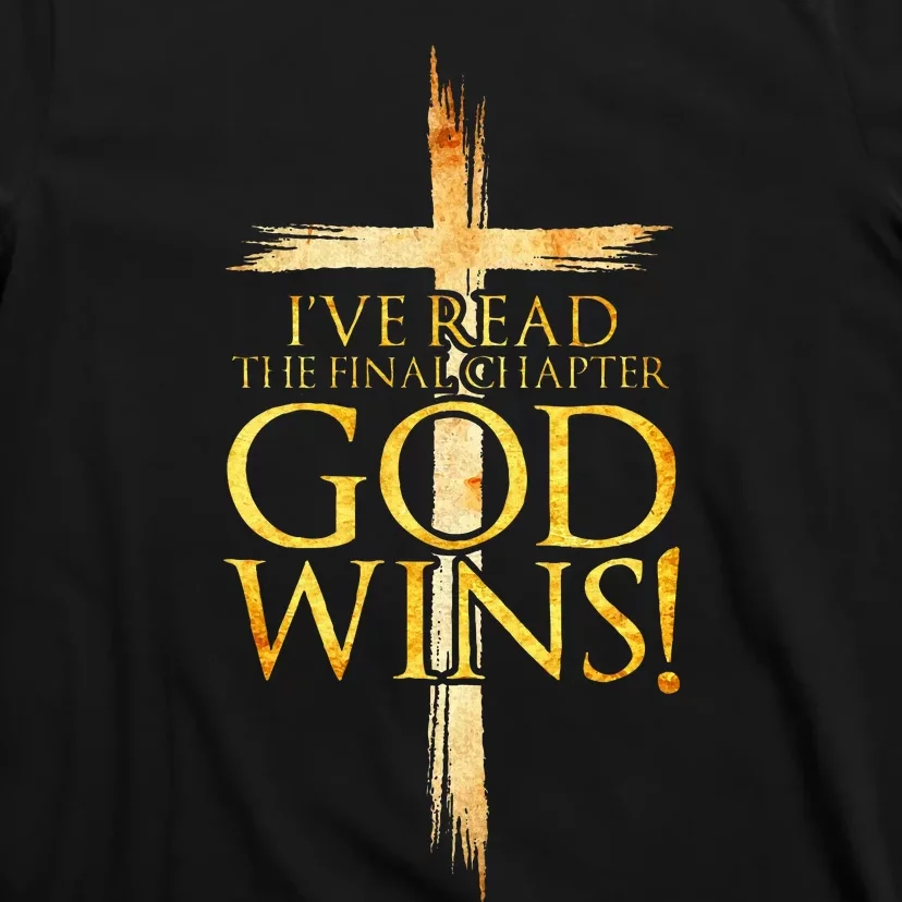 IVe Read The Final Chapter God Wins Christian Faith Cross T-Shirt