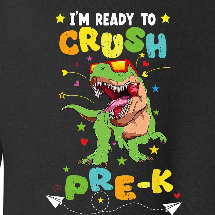 I'm ready to crush PreK T Rex Dinosaur Back To school Toddler Sweatshirt