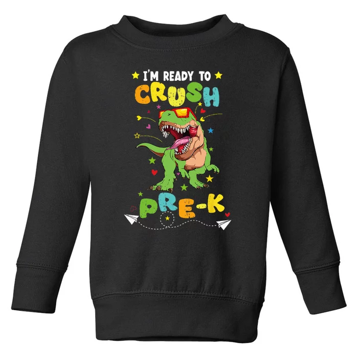 I'm ready to crush PreK T Rex Dinosaur Back To school Toddler Sweatshirt