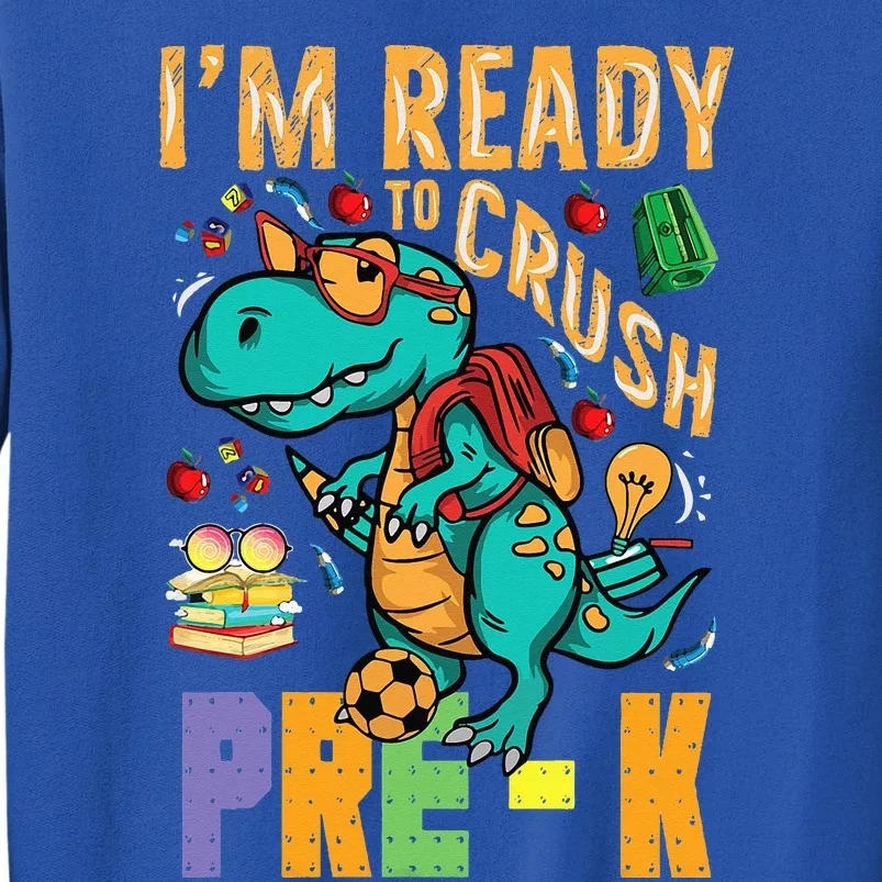 Im Ready To Crush PreK Monster Truck Dino Back To School Tall Sweatshirt