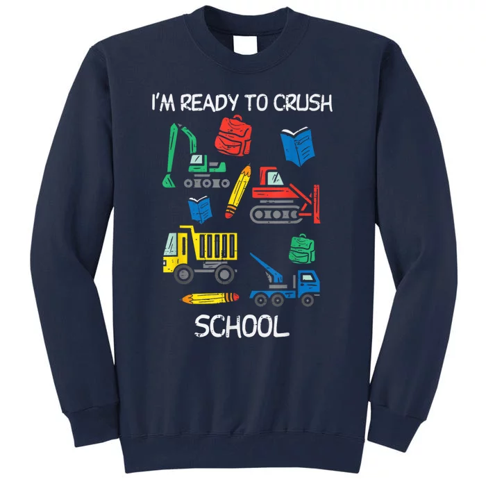 Im Ready To Crush School Construction Back To Boy Kids Tall Sweatshirt