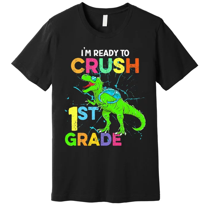 I'm Ready To Crush 1st Grade Dinosaur Back To School Premium T-Shirt