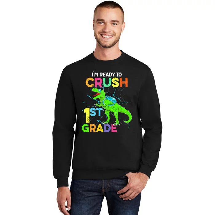 I'm Ready To Crush 1st Grade Dinosaur Back To School Tall Sweatshirt