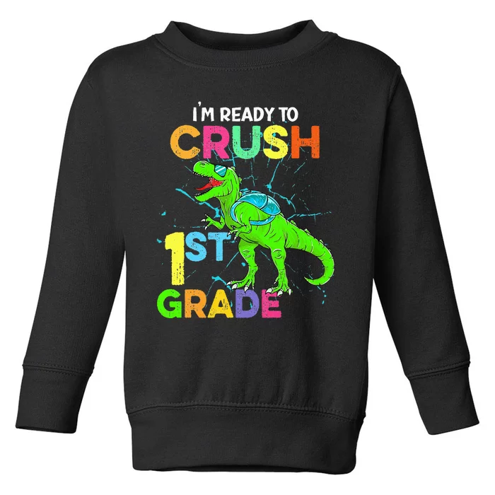 I'm Ready To Crush 1st Grade Dinosaur Back To School Toddler Sweatshirt