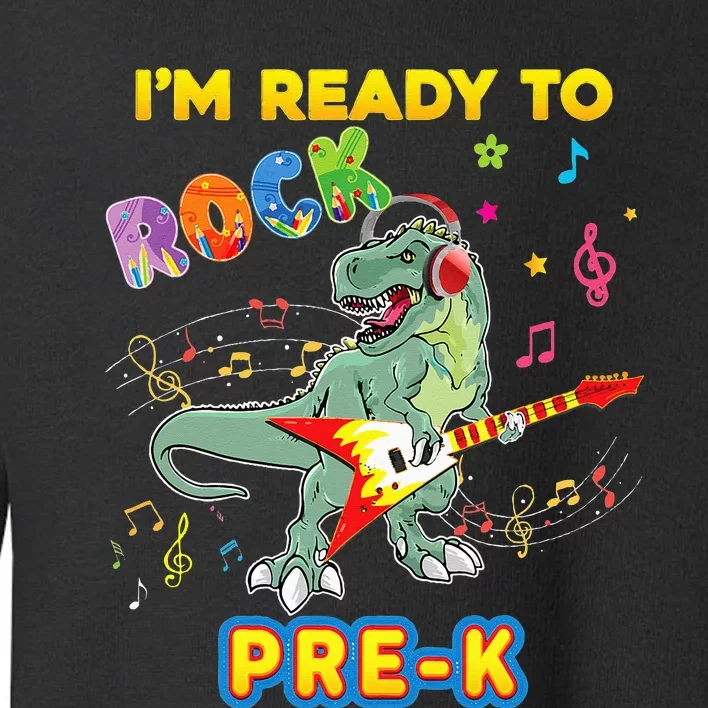 I'm Ready To Rock PreK Back School Dinosaur Teacher Toddler Sweatshirt