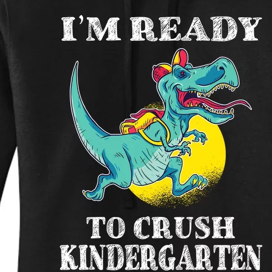 Im Ready To Crush Kindergarten Trex Dinosaur Back To School Women's Pullover Hoodie