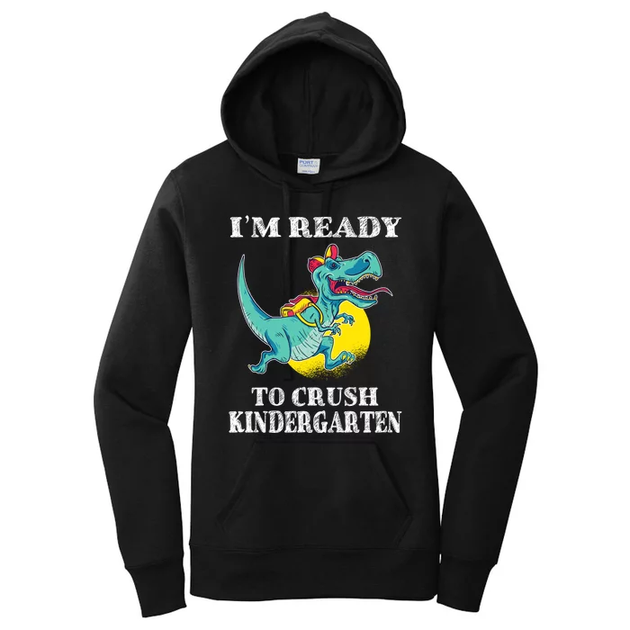 Im Ready To Crush Kindergarten Trex Dinosaur Back To School Women's Pullover Hoodie