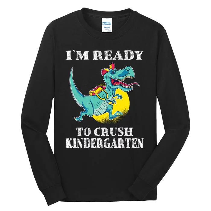 Im Ready To Crush Kindergarten Trex Dinosaur Back To School Tall Long Sleeve T-Shirt