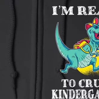 Im Ready To Crush Kindergarten Trex Dinosaur Back To School Full Zip Hoodie