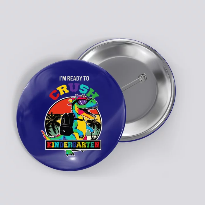 Im Ready To Crush Kindergarten Dinosaur Back To School Button