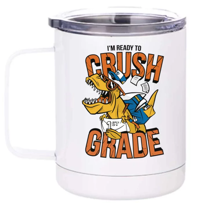 I'm Ready To Crush 1st Grade Dinosaur Front & Back 12oz Stainless Steel Tumbler Cup