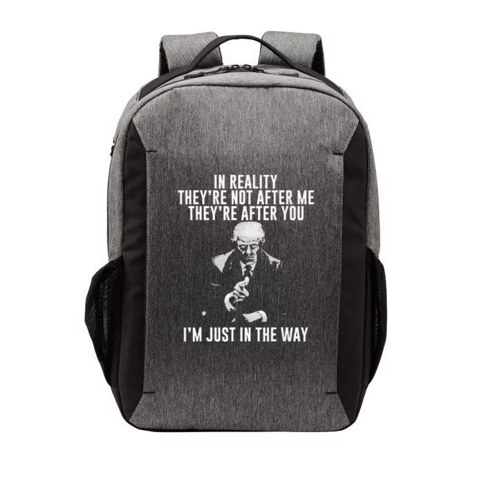 In Reality TheyRe Not After Me TheyRe After You. Trump Vector Backpack