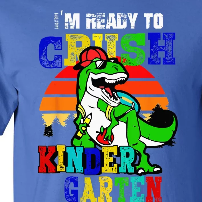 Im Ready To Crush Kindergarten TRex Dinosaur Back To School Tall T-Shirt