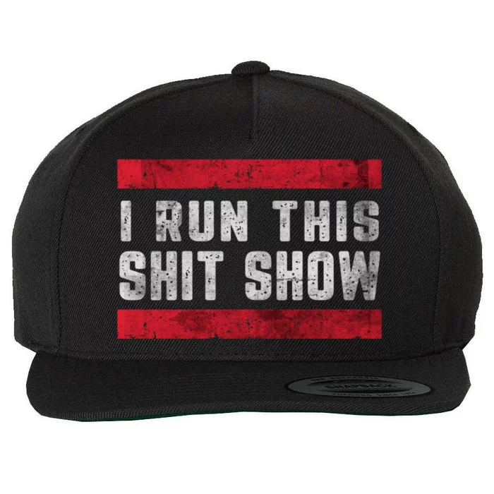 I Run This Shit Show Funny Sarcastic Distressed Cool Gift Wool Snapback Cap