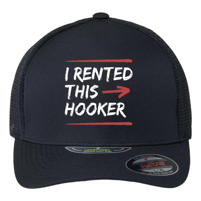 I Rented This Hooker Offensive Funny Flexfit Unipanel Trucker Cap