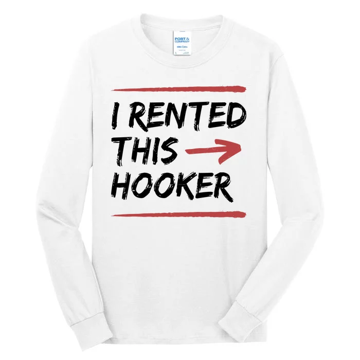 I Rented This Hooker Offensive Funny Tall Long Sleeve T-Shirt