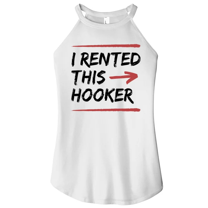 I Rented This Hooker Offensive Funny Women’s Perfect Tri Rocker Tank