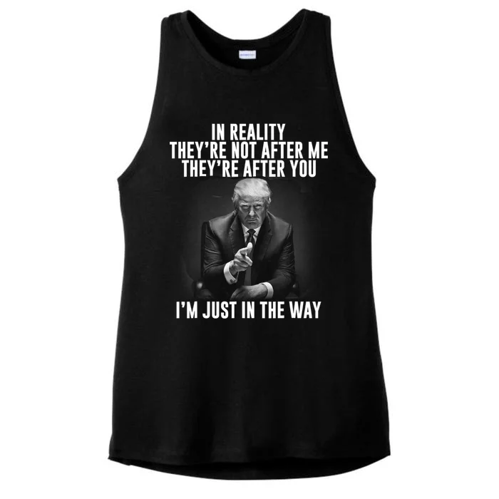 In Reality Theyre Not After Me Theyre After You. Trump 2024 Ladies Tri-Blend Wicking Tank