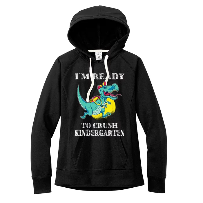 I'm Ready To Crush Kindergarten Trex Dinosaur Back To School Women's Fleece Hoodie