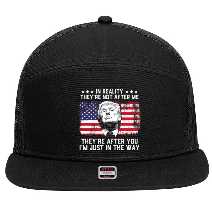 In Reality TheyRe Not After Me TheyRe After You Trump 7 Panel Mesh Trucker Snapback Hat