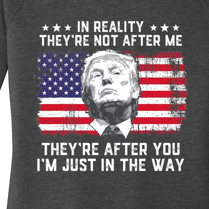 In Reality TheyRe Not After Me TheyRe After You Trump Women's Perfect Tri Tunic Long Sleeve Shirt