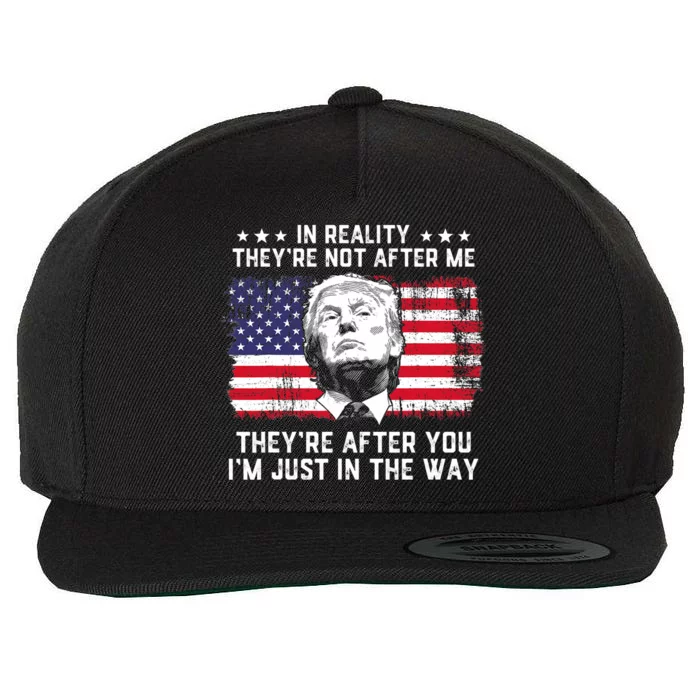 In Reality TheyRe Not After Me TheyRe After You Trump Wool Snapback Cap