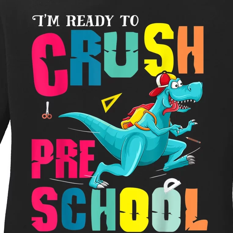 Im Ready To Crush Preschool Trex Dinosaur Back To School Ladies Long Sleeve Shirt