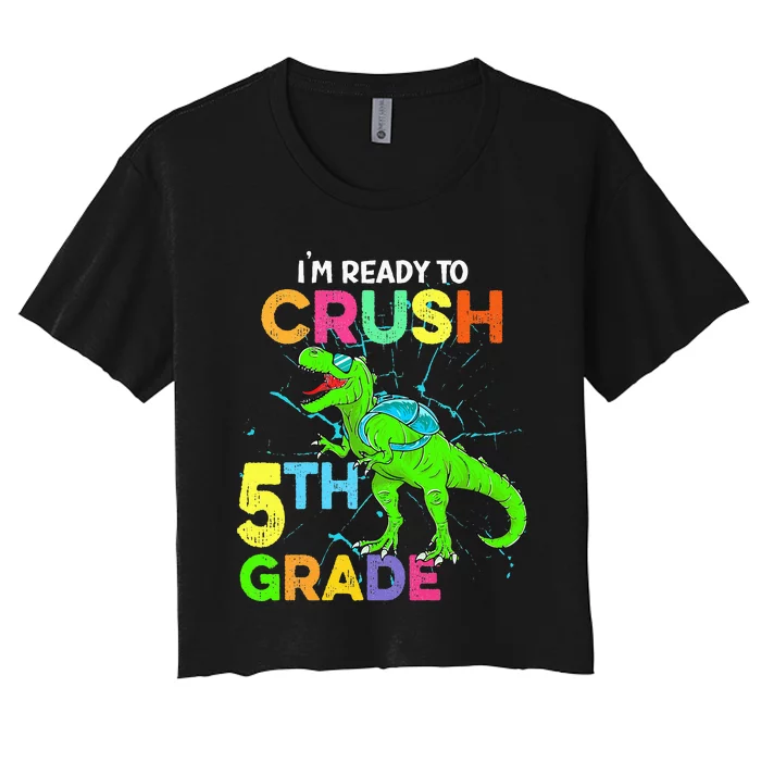 I'm Ready To Crush 5th Grade Dinosaur Back To School Women's Crop Top Tee