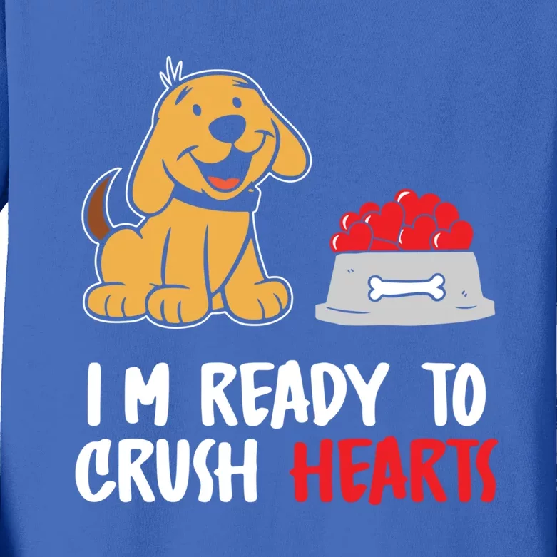 I'm Ready To Crush Hearts Meaningful Gift Dog Lover Valentines Day Funny Gift Kids Long Sleeve Shirt