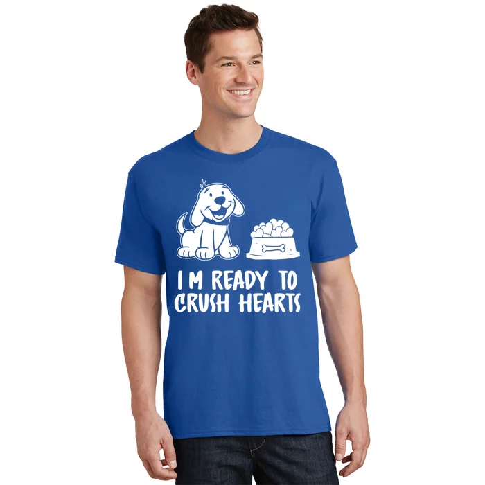 I'm Ready To Crush Hearts Funny Gift Dog Lover Valentines Day Gift T-Shirt