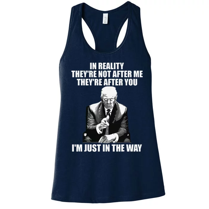 In Reality Theyre Not After Me Theyre After You Trump 2024 Women's Racerback Tank