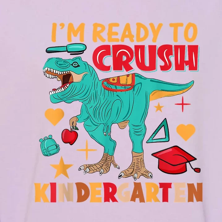 Im Ready To Crush Kindergarten Dinosaur Back To School Garment-Dyed Sweatshirt