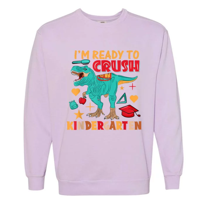 Im Ready To Crush Kindergarten Dinosaur Back To School Garment-Dyed Sweatshirt