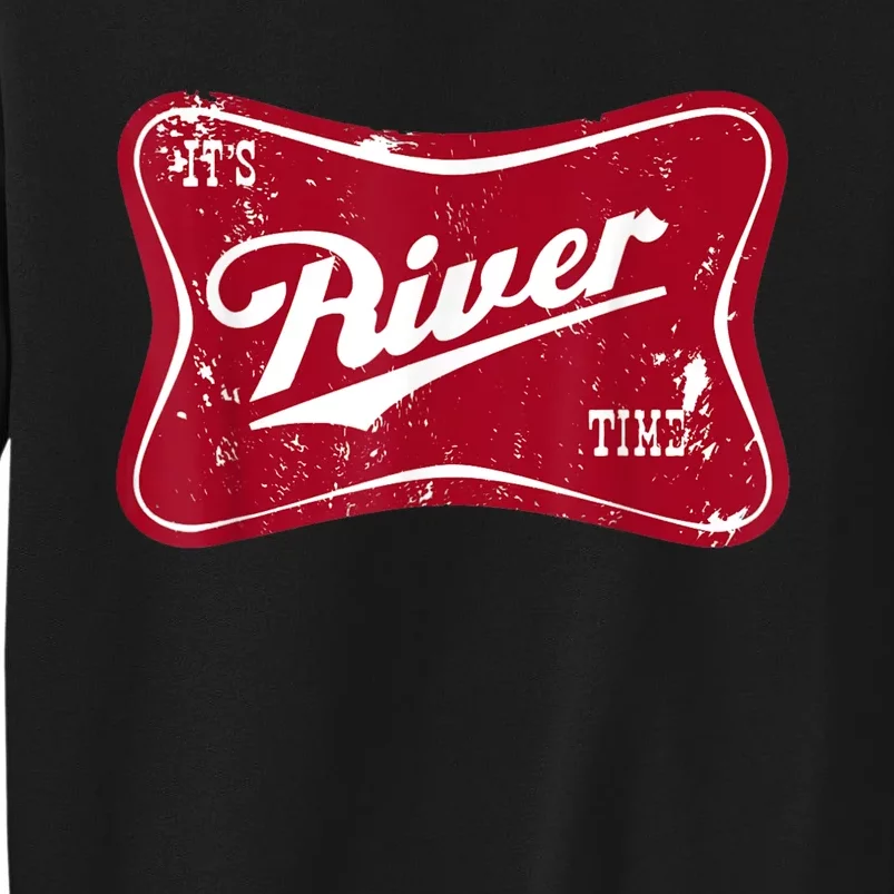 Its River Time Boating And Fishing Camping Adventure Gift Tall Sweatshirt