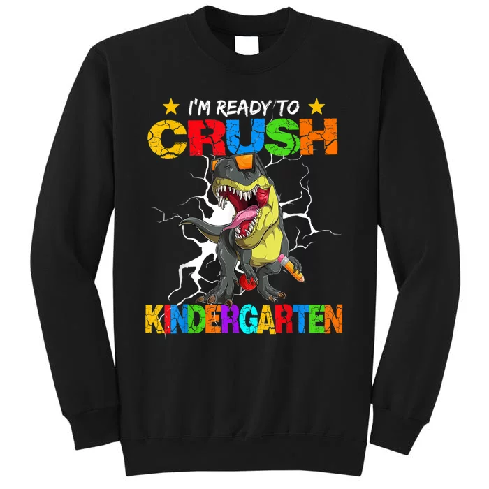 Im Ready To Crush Kindergarten Dinosaur Back To School Tall Sweatshirt