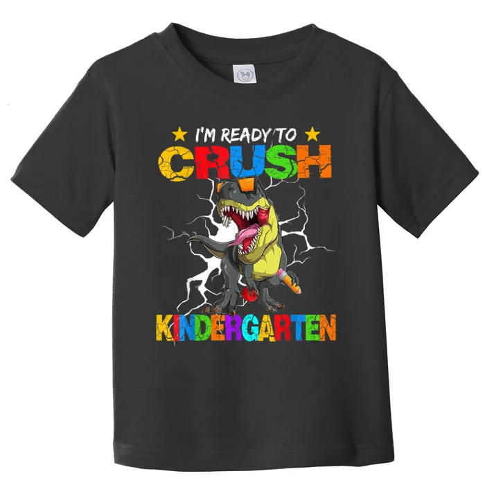 Im Ready To Crush Kindergarten Dinosaur Back To School Toddler T-Shirt