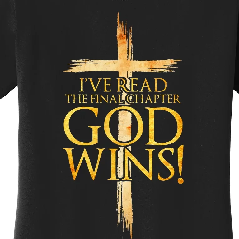 IVe Read The Final Chapter God Wins Christian Faith Cross Women's T-Shirt