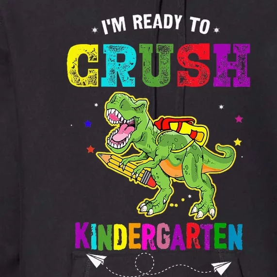 Im Ready To Crush Kindergarten TRex Dinosaur Back To School Premium Hoodie