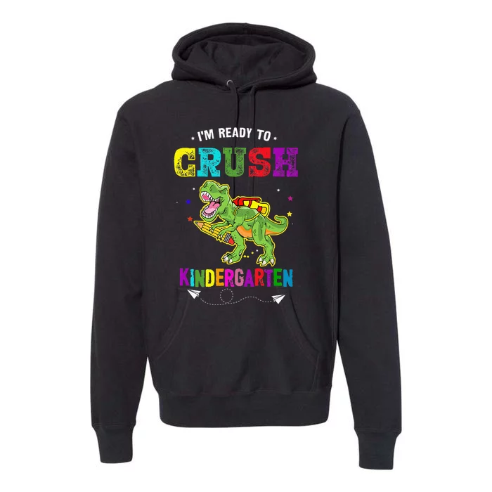 Im Ready To Crush Kindergarten TRex Dinosaur Back To School Premium Hoodie