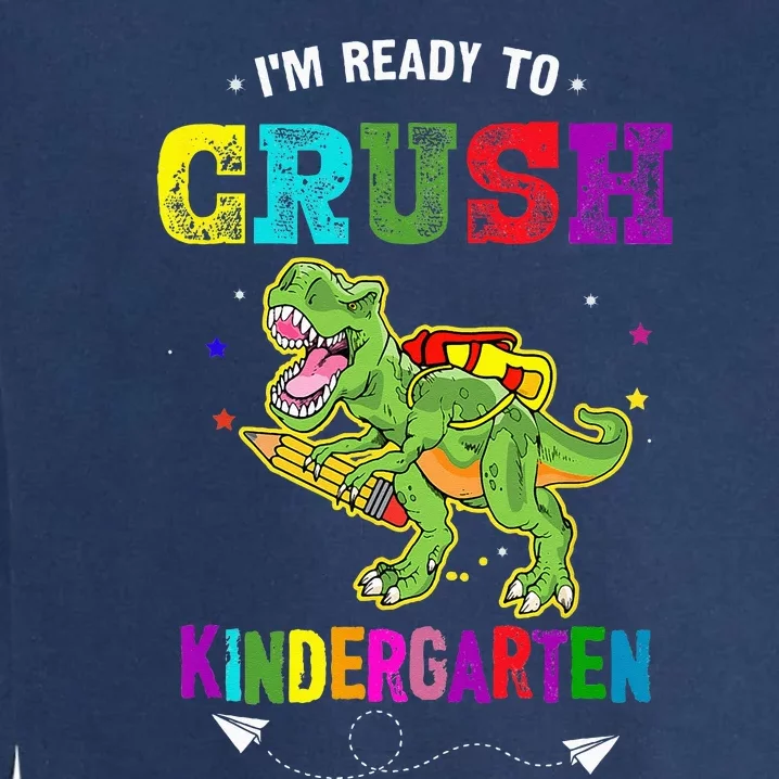 Im Ready To Crush Kindergarten TRex Dinosaur Back To School Garment-Dyed Sweatshirt