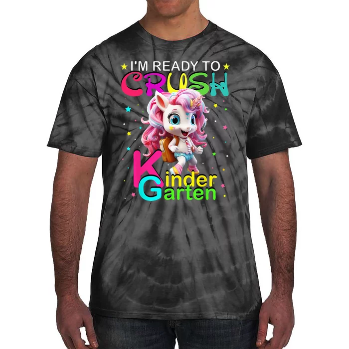 Im Ready To Crush Kindergarten Unicorn Back To School Girls Tie-Dye T-Shirt