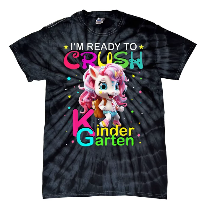 Im Ready To Crush Kindergarten Unicorn Back To School Girls Tie-Dye T-Shirt