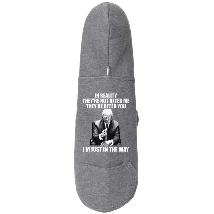 In Reality Theyre Not After Me Theyre After You Doggie 3-End Fleece Hoodie