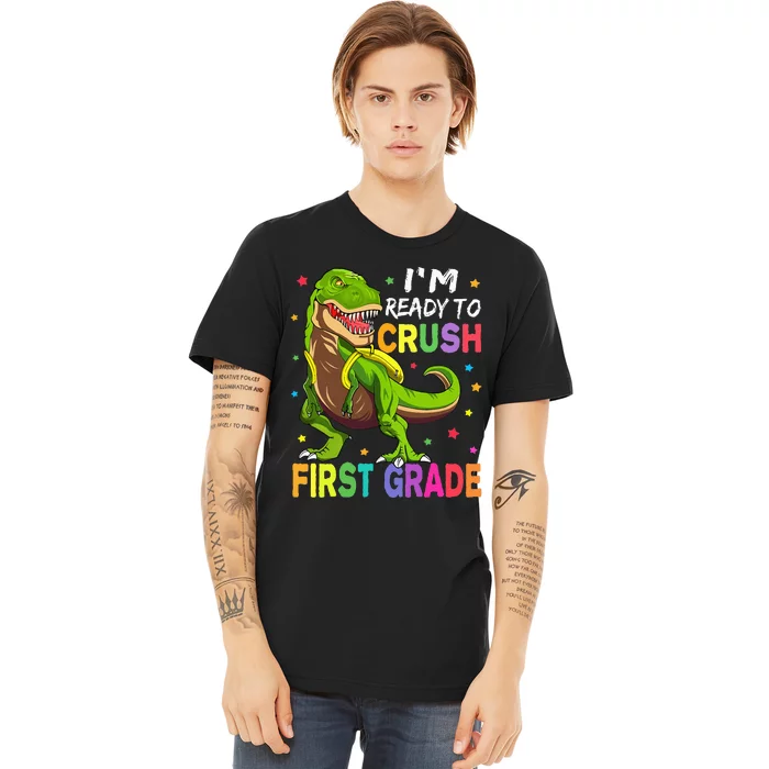 I'm Ready To Crush 1st Grade Dinosaur Back To School Premium T-Shirt